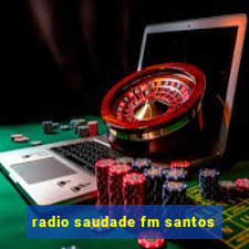 radio saudade fm santos